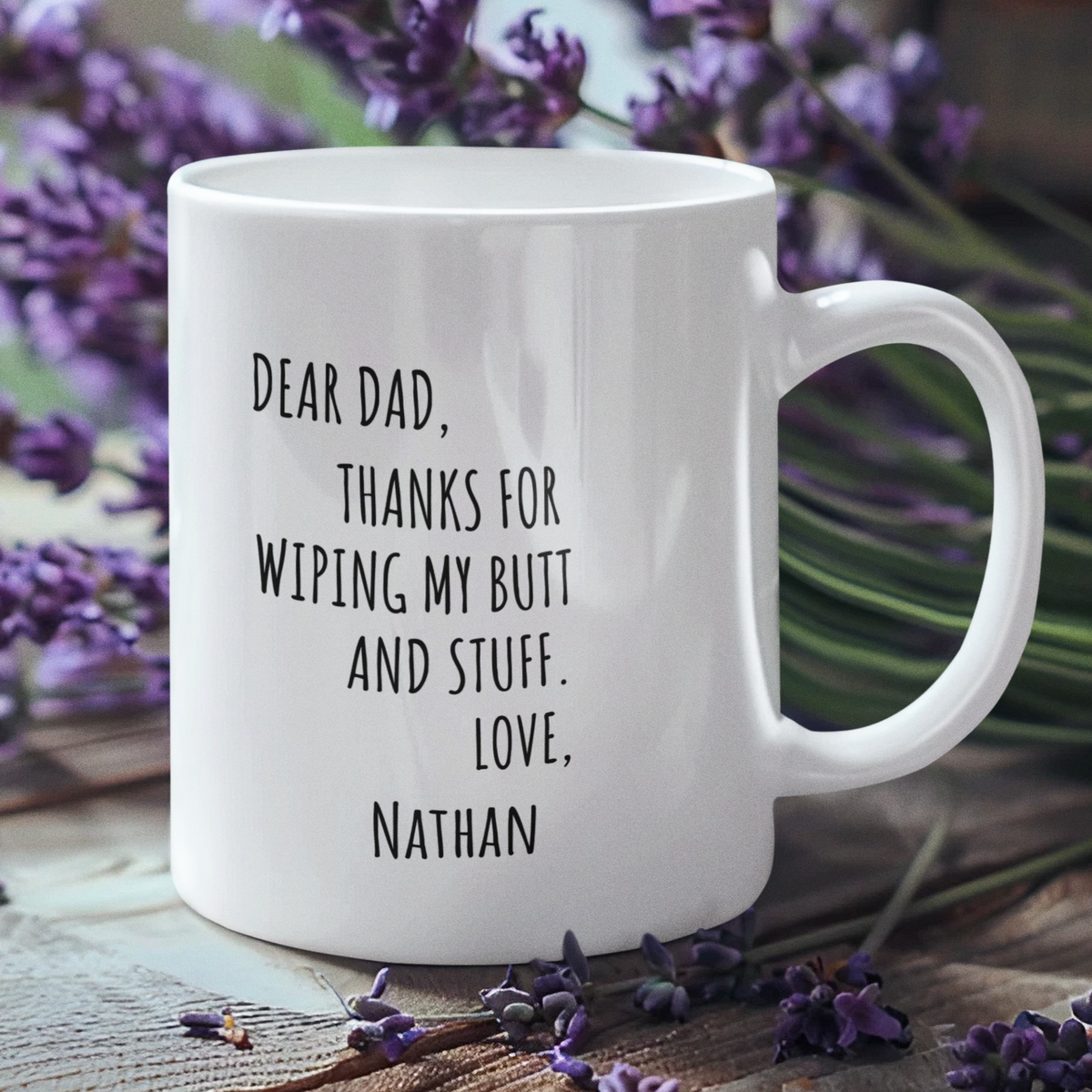 Dear Dad, Thanks For Wiping My Butt and Stuff | Funny Mug | 11oz White ...